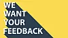 We want your feedback